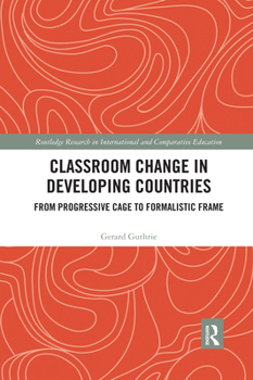 Paperback Classroom Change in Developing Countries: From Progressive Cage to Formalistic Frame Book