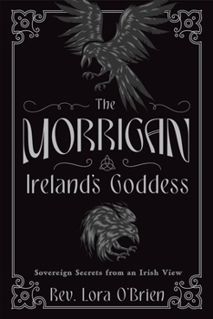 Paperback The Morrigan, Ireland's Goddess: Sovereign Secrets from an Irish View Book