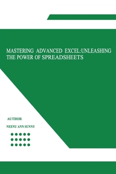 Paperback Mastering Advanced Excel: Unleashing the Power of Spreadsheets Book