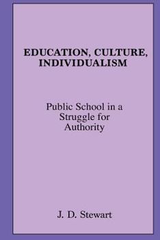 Paperback Education, Culture, Individualism: Public School in a Struggle for Authority Book