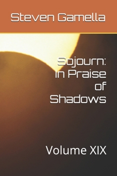 Paperback Sojourn: In Praise of Shadows: Volume XIX Book