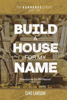 Paperback Build a House for My Name: Awesome is His Name (Psalm 111:9) Book