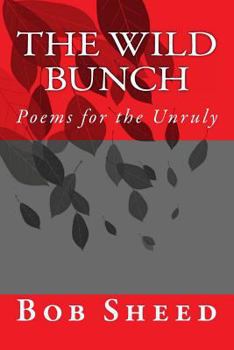 Paperback The Wild Bunch: Poems for the Unruly Book