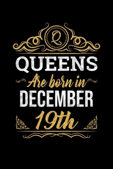 Queens Are Born In December 19th Notebook Birthday Gift: Lined Notebook / Journal Gift, 100 Pages, 6x9, Soft Cover, Matte Finish