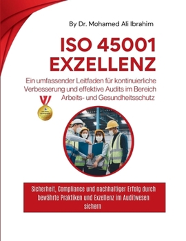 Ein umfassender Leitfaden für kontinuierliche Verbesserung und effektive Audits im Bereich Arbeits- und Gesundheitsschutz: Sicherheit, Compliance und ... im Auditwesen sichern (German Edition)