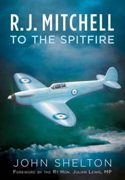 R. J. Mitchell To The Spitfire