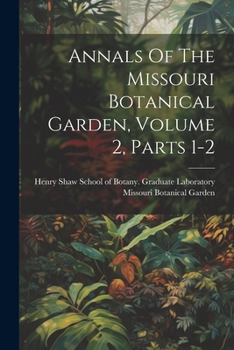 Paperback Annals Of The Missouri Botanical Garden, Volume 2, Parts 1-2 Book