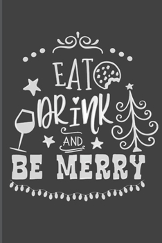 Paperback Eat Drink And Be Merry: Christmas Blank Journal, Christmas Writing Notebook, Christmas Notebook, Novelty Gift Notebook, 6x9 Notebook, 110 Page Book