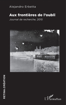 Paperback Aux frontières de l'oubli: Journal de recherche, 2015 [French] Book