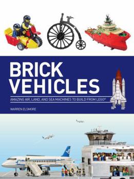 Paperback Brick Vehicles: Amazing Air, Land, and Sea Machines to Build from Lego Book