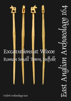 Paperback Excavations at Wixoe Roman Small Town, Suffolk Book