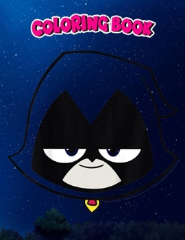 Coloring Book: Kids DC Comics n Titans Go! Raven Big Face, Children Coloring Book, 100 Pages to Color