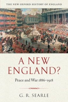 A New England? Peace and War 1886 - 1918 (New Oxford History of England) - Book #14 of the New Oxford History of England