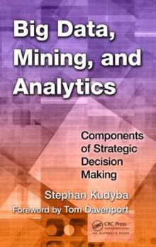 Hardcover Big Data, Mining, and Analytics: Components of Strategic Decision Making Book