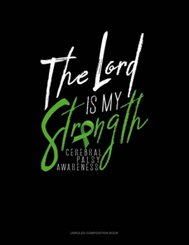 Paperback The Lord Is My Strength Cerebral Palsy Awareness: Unruled Composition Book