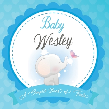 Paperback Baby Wesley A Simple Book of Firsts: First Year Baby Book a Perfect Keepsake Gift for All Your Precious First Year Memories Book