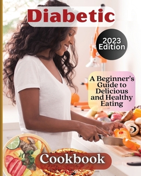 Paperback Diabetic Cookbook: Welcome to the World of Delicious and Healthy Eating Book