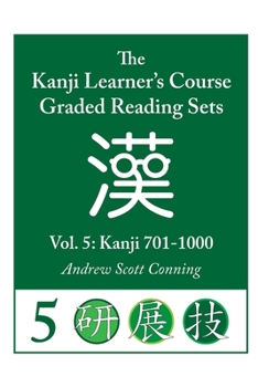 Paperback Kanji Learner's Course Graded Reading Sets, Vol. 5: Kanji 701-1000 Book