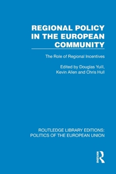 Regional Policy in the European Community: The Role of Regional Incentives (Routledge Library Editions: Politics of the European Union)