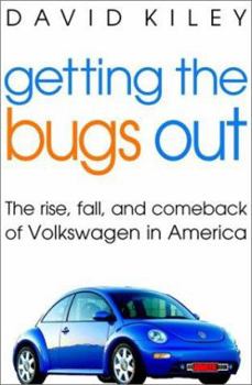Hardcover Getting the Bugs Out: The Rise, Fall, & Comeback of Volkswagen in America Book