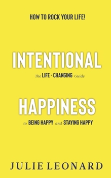 Paperback Intentional Happiness - The Life-Changing Guide To Being Happy And Staying Happy Book