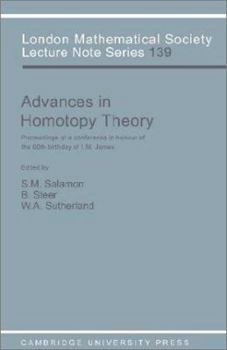 Advances in Homotopy Theory: Papers in Honour of I M James, Cortona 1988 (London Mathematical Society Lecture Note Series) - Book #139 of the London Mathematical Society Lecture Note
