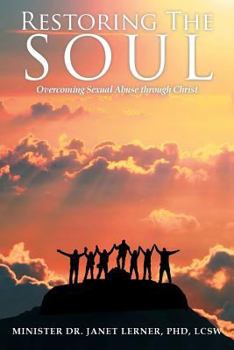 Paperback Restoring The Soul: Overcoming Sexual Abuse through Christ Book