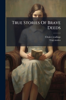 Paperback True Stories Of Brave Deeds Book