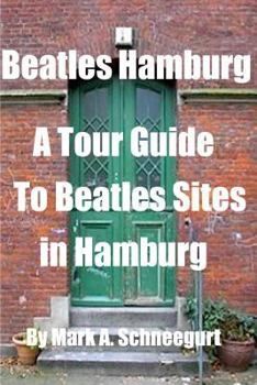 Beatles Hamburg A Tour Guide To Beatles Sites in Hamburg