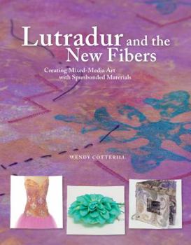 Hardcover Lutradur and the New Fibers: Creating Mixed-Media Art with the New Spunbonded Materials Book