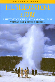 Paperback The Yellowstone Story, Revised Edition, Volume I: A History of Our First National Park Book