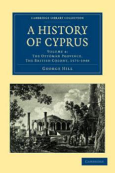 Printed Access Code A History of Cyprus: Volume 4, the Ottoman Province. the British Colony, 1571-1948 Book