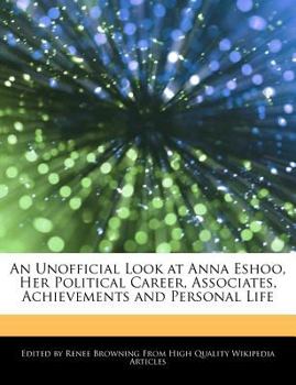 Paperback An Unofficial Look at Anna Eshoo, Her Political Career, Associates, Achievements and Personal Life Book