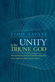 Hardcover Unity in the Triune God: Trinitarian Theology in the Full-Communion Agreements of the Evangelical Lutheran Church in America Book