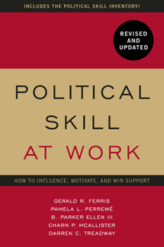 Paperback Political Skill at Work, Revised and Updated: How to Influence, Motivate, and Win Support Book