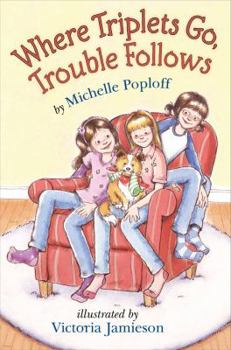 Hardcover Where Triplets Go, Trouble Follows Book