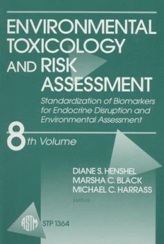 Hardcover Environmental Toxicology and Risk Assessment: Standardization of Biomarkers for Endocrine Disruption and ... (Astm Special Technical Publication) Book