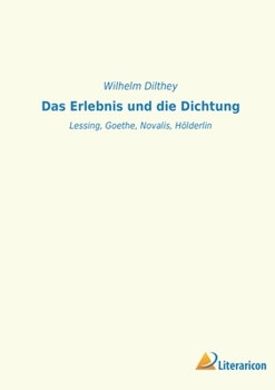 Paperback Das Erlebnis und die Dichtung: Lessing, Goethe, Novalis, Hölderlin [German] Book