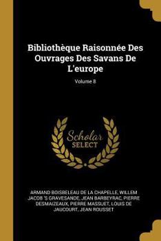 Paperback Bibliothèque Raisonnée Des Ouvrages Des Savans De L'europe; Volume 8 [French] Book