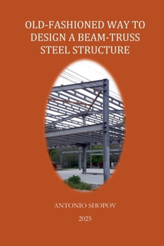Paperback Old-Fashioned Way to Design a Beam-Truss Steel Structure Book