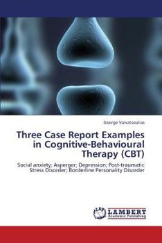 Paperback Three Case Report Examples in Cognitive-Behavioural Therapy (CBT) Book