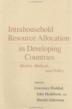 Intrahousehold Resource Allocation in Developing Countries: Methods, Models, and Policy (International Food Policy Research Institute)
