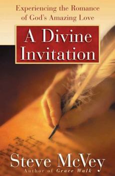 Paperback A Divine Invitation: Experiencing the Romance of God's Amazing Love Book