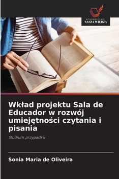 Wklad projektu Sala de Educador w rozwój umiejetnosci czytania i pisania (Polish Edition)