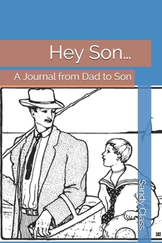 Hey Son…: A Journal from Dad to Son