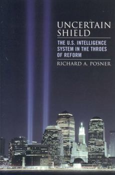 Hardcover Uncertain Shield: The U.S. Intelligence System in the Throes of Reform Book