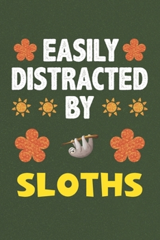 Paperback Easily Distracted By Sloths: Sloths Lovers Funny Gifts Dot Grid Journal Notebook 6x9 120 Pages Book