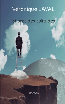 Paperback Si près des solitudes [French] Book