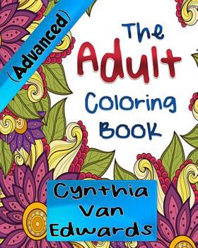 Paperback Adult Coloring Books (Advanced) #1: The Adult Coloring Book of Stress Relieving Patterns, Gardens, Mandalas, Paisley Designs & More! Book