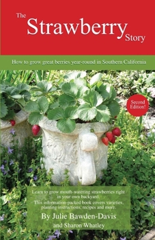 Paperback The Strawberry Story: How to grow great berries year-round in Southern California Book